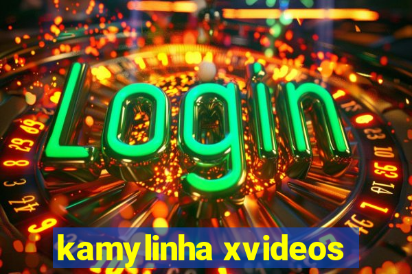 kamylinha xvideos